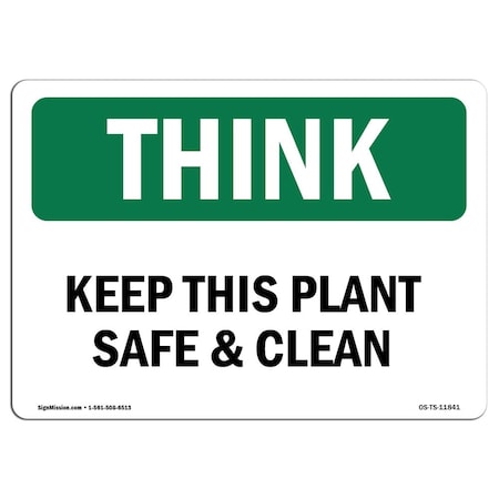 Signmission OSHA THINK Sign, Keep This Plant Safe And Clean, 10in X 7in Decal, 7" W, 10" L, Landscape OS-TS-D-710-L-11841